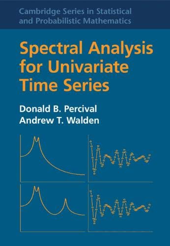 Spectral Analysis for Univariate Time Series (Cambridge Series in Statistical and Probabilistic Mathematics)