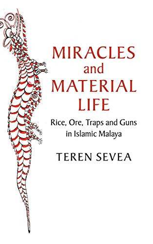 Miracles and Material Life: Rice, Ore, Traps and Guns in Islamic Malaya (Asian Connections)