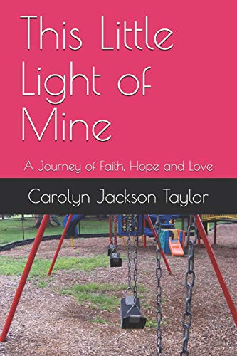 This Little Light Of Mine: A Journey Of Faith, Hope And Love