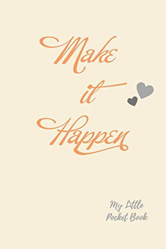 Make It Happen My Little Pocket Book: Weekly Layout Goal/Events Schedule , Compact Pocket Book 6X9 Inches Designed Sections Book --Notes Important Dates Items To Remember --Gift