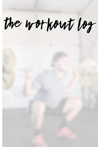 The Workout Log: Personal Workout Diary For Training
