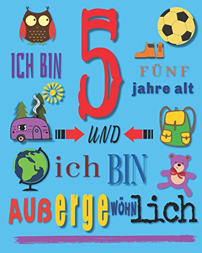 Ich Bin 5 F?nf Jahre Alt Und Ich Bin Au?Ergew÷Hnlich: Ein Buch Schreiben Und Zeichnen F?r Kinder Die 5 Jahre Alt Sind