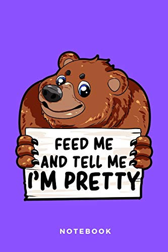 Feed Me And Tell Me I'M Pretty: Notebook