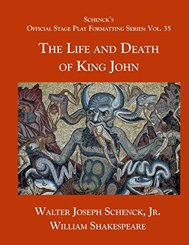 Schenckæs Official Stage Play Formatting Series: Vol. 35 - The Life And Death Of King John