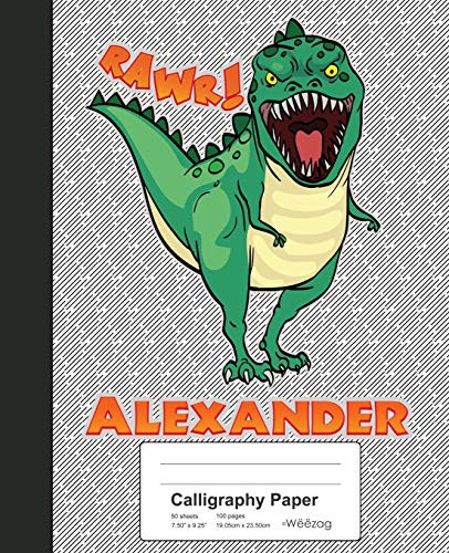 Calligraphy Paper: Alexander Dinosaur Rawr T-Rex Notebook (Weezag Calligraphy Paper Notebook)