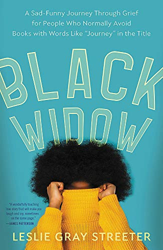 Black Widow: A Sad-Funny Journey Through Grief for People Who Normally Avoid Books with Words Like Journey in the Title