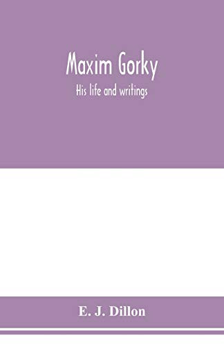 Maxim Gorky; his life and writings