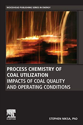 Process Chemistry of Coal Utilization: Impacts of Coal Quality and Operating Conditions (Woodhead Publishing Series in Energy)