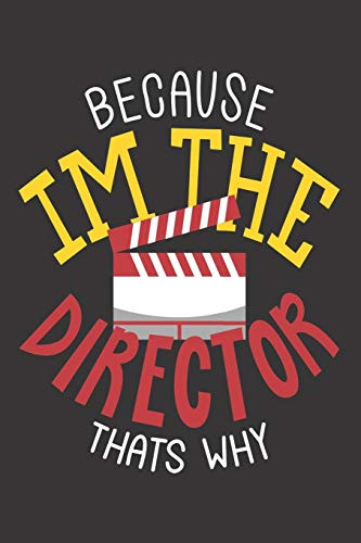 Because Im The Director Thats Why: Notebook (120 Pages, Ruled Paper)