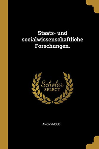 Staats- Und Socialwissenschaftliche Forschungen. (German Edition)