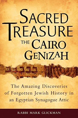 Sacred Treasure - The Cairo Genizah: The Amazing Discoveries of Forgotten Jewish History in an Egyptian Synagogue Attic