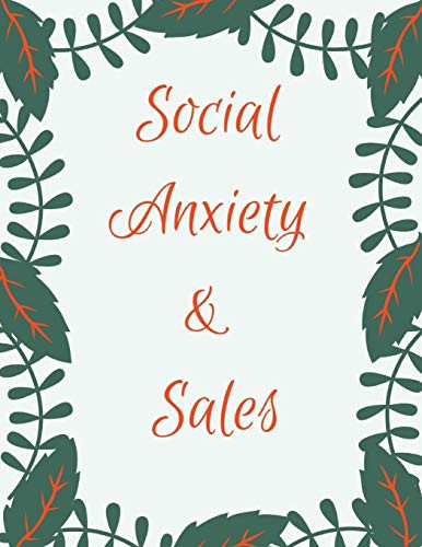 Social Anxiety And Sales Workbook: Ideal And Perfect Gift For Social Anxiety And Sales Workbook | Best Social Anxiety And Sales Workbook For You, ... Gift Workbook And Notebook|Best Gift Ever