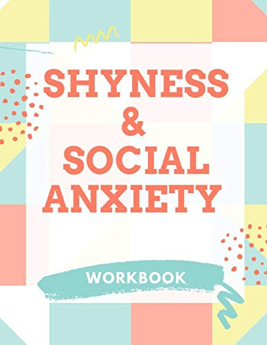 Shyness And Social Anxiety Workbook: Ideal And Perfect Gift For Shyness And Social Anxiety Workbook | Best Shyness And Social Anxiety Workbook For ... Gift Workbook And Notebook|Best Gift Ever