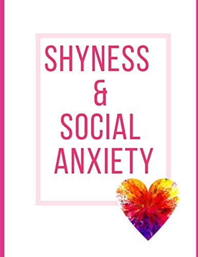 Shyness And Social Anxiety Workbook: Ideal And Perfect Gift For Shyness And Social Anxiety Workbook | Best Shyness And Social Anxiety Workbook For ... Gift Workbook And Notebook|Best Gift Ever