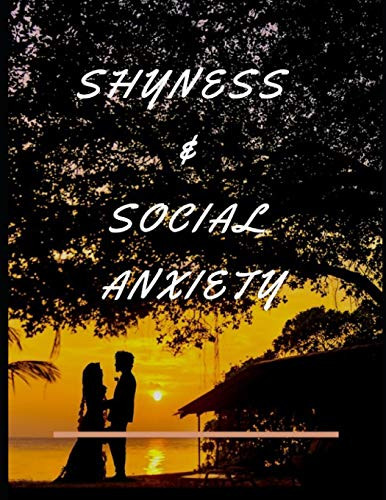 Shyness And Social Anxiety Workbook: Ideal And Perfect Gift For Shyness And Social Anxiety Workbook | Best Shyness And Social Anxiety Workbook For ... Gift Workbook And Notebook|Best Gift Ever