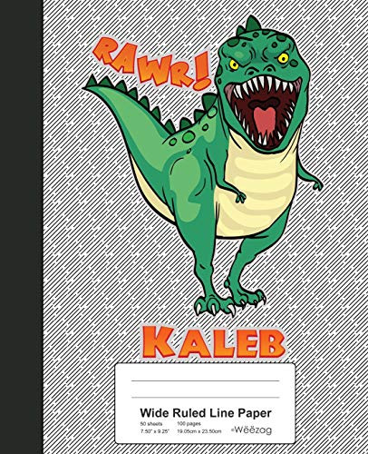 Wide Ruled Line Paper: Kaleb Dinosaur Rawr T-Rex Notebook (Weezag Wide Ruled Line Paper Notebook)