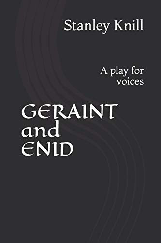 Geraint And Enid: A Play For Voices