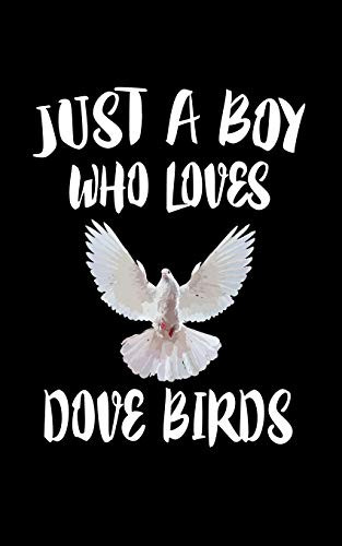 Just A Boy Who Loves Dove Birds: Animal Nature Collection