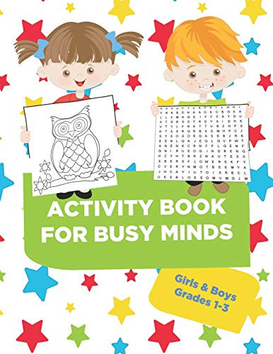 Activity Book For Busy Minds Girls & Boys Grades 1-3: Loaded Workbook With Word Search, Dot To Dot, Coloring Pages, Guided Writing And Much More!