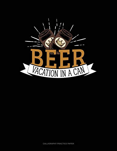 Beer Vacation In A Can: Calligraphy Practice Paper