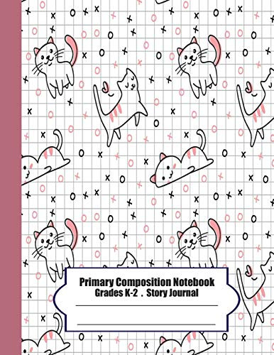 Primary Composition Notebook: Primary Composition Notebook Story Paper - 8.5"X11" - Grades K-2: Cute Cats School Specialty Handwriting Paper Dotted ... Composition Notebooks) (Cute Cats Series)