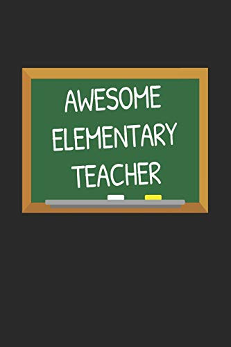 Awesome Elementary Teacher: Gifts For Teachers Day Chalkboard Quote Design Notebook