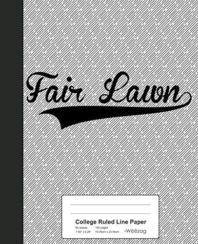 College Ruled Line Paper: Fair Lawn Notebook (Weezag College Ruled Line Paper Notebook)