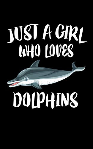 Just A Girl Who Loves Dolphins: Animal Nature Collection
