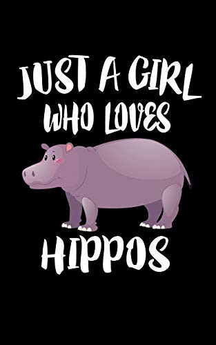 Just A Girl Who Loves Hippos: Animal Nature Collection