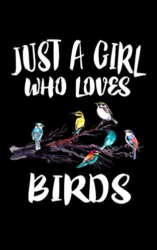 Just A Girl Who Loves Birds: Animal Nature Collection