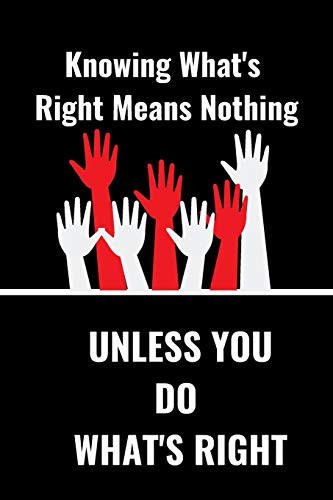 Know What'S Right Means Nothing: Unless You Do What'S Right