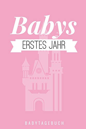 Babys Erstes Jahr Babytagebuch: A5 52 Wochen Kalender Als Geschenk Zur Geburt F?r M?dchen | Geschenkidee F?r Werdene M?tter Zur Schwangerschaft | ... | Babys Erstes Jahr (German Edition)