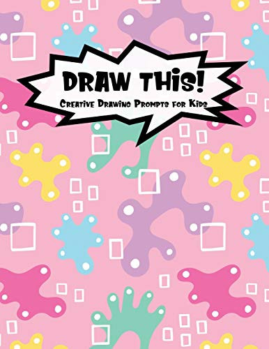 Draw This!: 100 Drawing Prompts To Boost Creativity | Pink Abstract Rainbow | Version 4 (Kiddo Prompt)