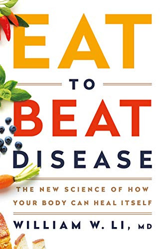 Eat to Beat Disease: The New Science of How Your Body Can Heal Itself