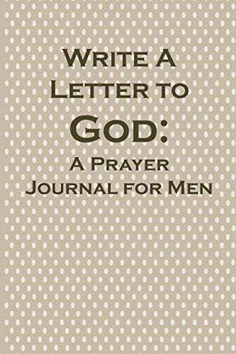 Write A Letter To God: Prayer Conversations By The Christian Grandfather