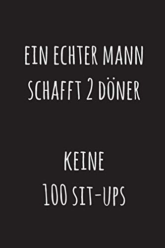 Ein Echter Mann Schafft 2 D÷Ner, Keine 100 Sit-Ups: 15,2 X 22,9 Cm | 100 Seiten | Punktraster - Dotgrid | Soft Cover | Notizbuch | Perfekt Als Zeichenbuch, Skizzenbuch, Tagebuch (German Edition)