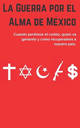 La Guerra Por El Alma De M?xico (Spanish Edition)
