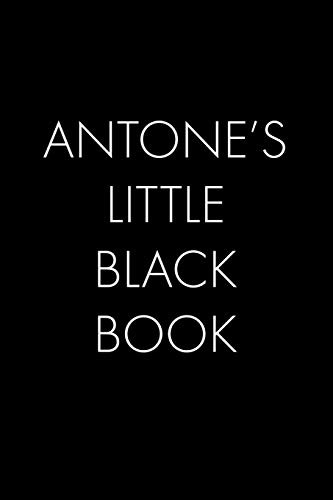 Antone'S Little Black Book: The Perfect Dating Companion For A Handsome Man Named Antone. A Secret Place For Names, Phone Numbers, And Addresses.