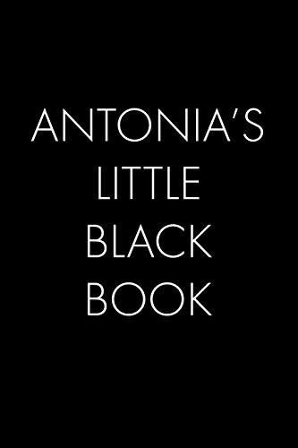 Antonia'S Little Black Book: The Perfect Dating Companion For A Handsome Man Named Antonia. A Secret Place For Names, Phone Numbers, And Addresses.