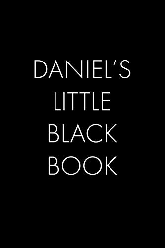 Daniel'S Little Black Book: The Perfect Dating Companion For A Handsome Man Named Daniel. A Secret Place For Names, Phone Numbers, And Addresses.