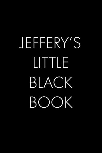 Jeffery'S Little Black Book: The Perfect Dating Companion For A Handsome Man Named Jeffery. A Secret Place For Names, Phone Numbers, And Addresses.