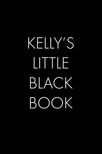 Kelly'S Little Black Book: The Perfect Dating Companion For A Handsome Man Named Kelly. A Secret Place For Names, Phone Numbers, And Addresses.