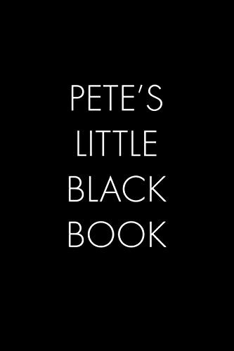 Pete'S Little Black Book: The Perfect Dating Companion For A Handsome Man Named Pete. A Secret Place For Names, Phone Numbers, And Addresses.