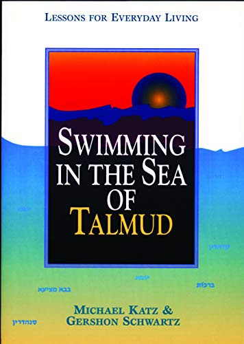 Swimming in the Sea of Talmud: Lessons for Everyday Living