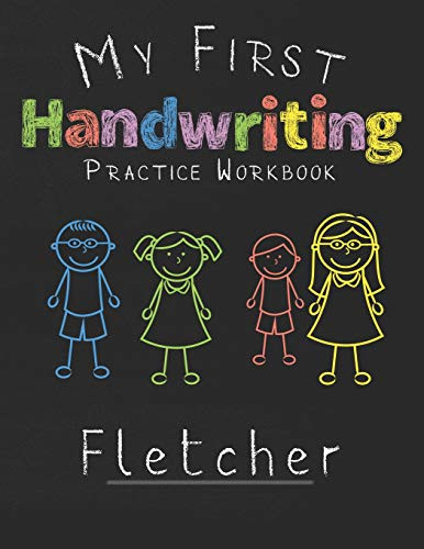 My First Handwriting Practice Workbook Fletcher: 8.5X11 Composition Writing Paper Notebook For Kids In Kindergarten Primary School I Dashed Midline I For Pre-K, K-1,K-2,K-3 I Back To School Gift