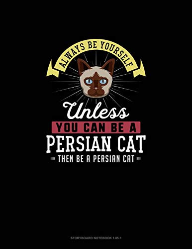 Always Be Yourself Unless You Can Be A Persian Cat Then Be A Persian Cat: Storyboard Notebook 16:9
