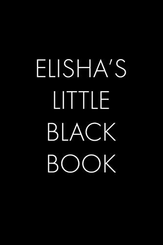 Elisha'S Little Black Book: The Perfect Dating Companion For A Handsome Man Named Elisha. A Secret Place For Names, Phone Numbers, And Addresses.