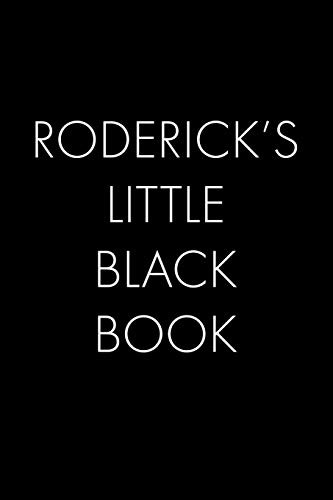 Roderick'S Little Black Book: The Perfect Dating Companion For A Handsome Man Named Roderick. A Secret Place For Names, Phone Numbers, And Addresses.