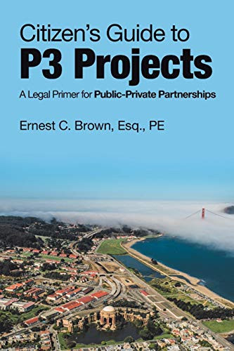 Citizens Guide to P3 Projects: A Legal Primer for Public-private Partnerships
