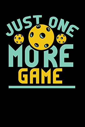 Just One More Game: 120 Pages I 6X9 I Karo I Funny Pickleball Gifts For Sport Enthusiasts